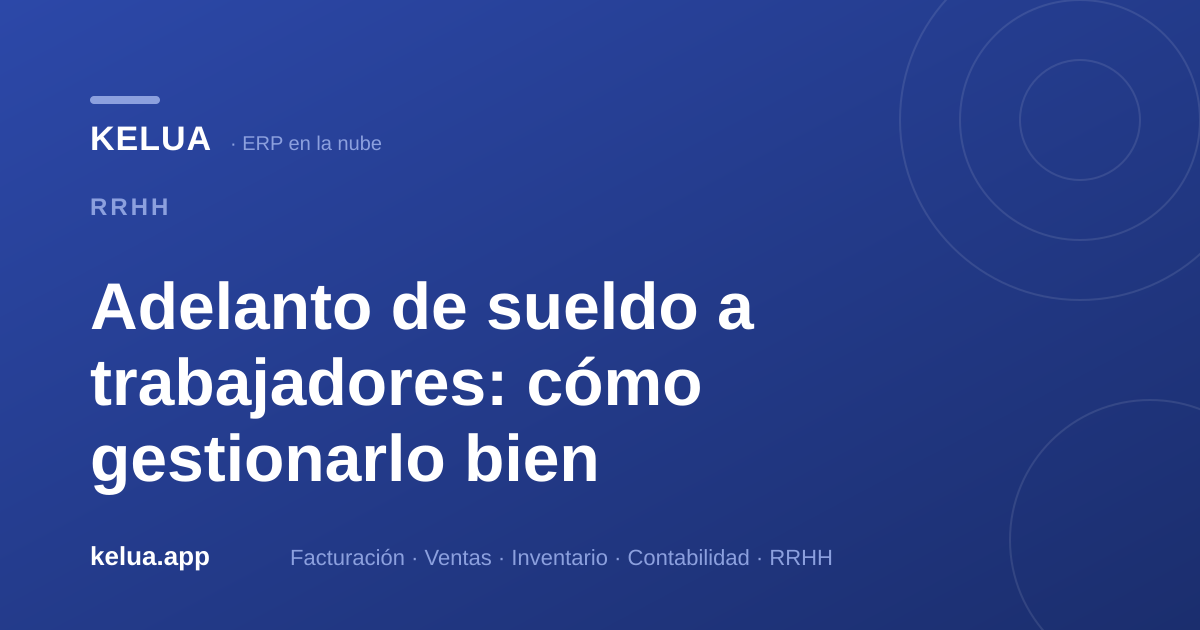 Adelanto de sueldo: cómo gestionarlo bien en tu empresa