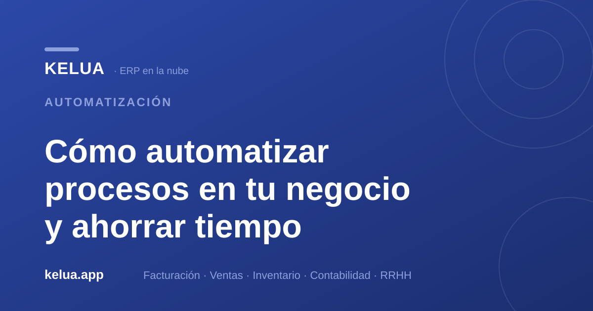 Automatizar procesos en tu negocio: guía práctica para ahorrar tiempo
