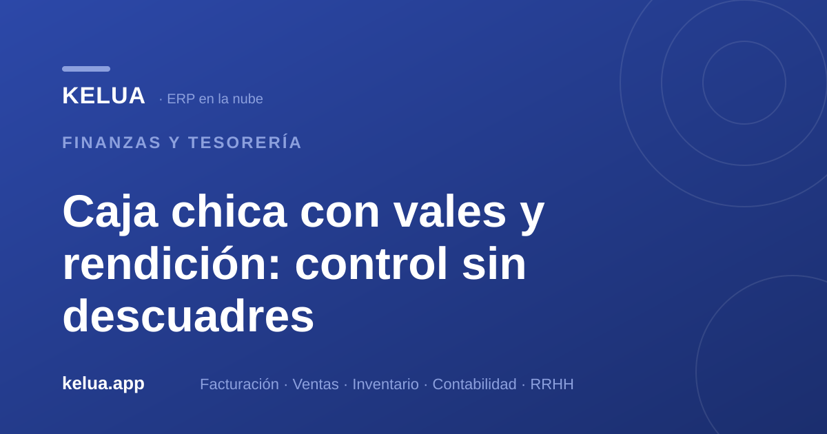 Caja chica con vales y rendición: control sin descuadres