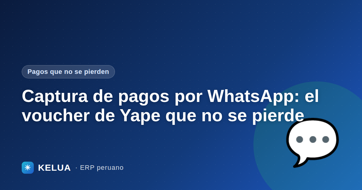 Captura de pagos por WhatsApp: el voucher de Yape que no se pierde