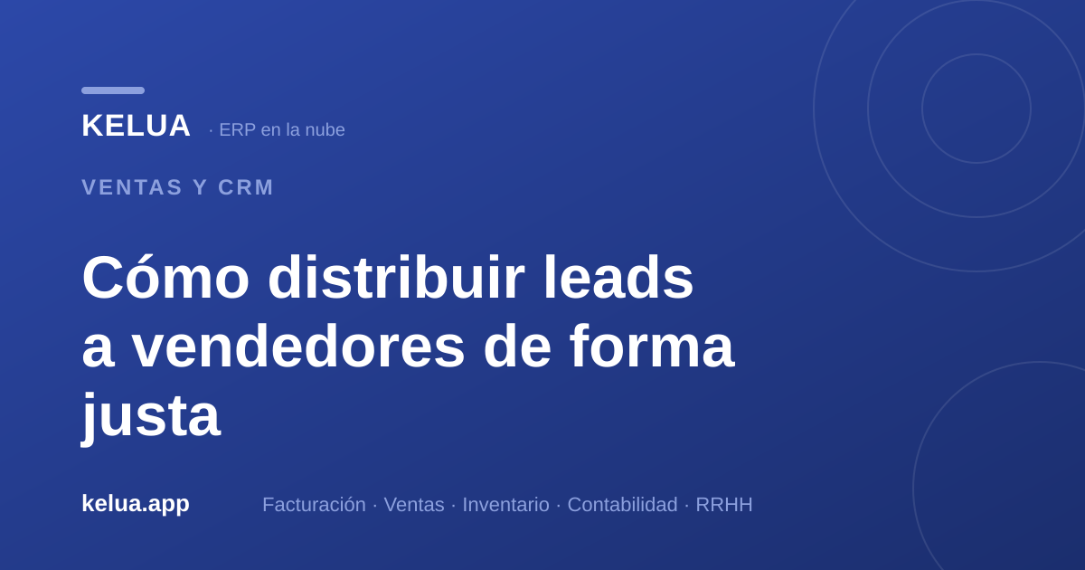 Cómo distribuir leads a vendedores: guía justa para PYMES