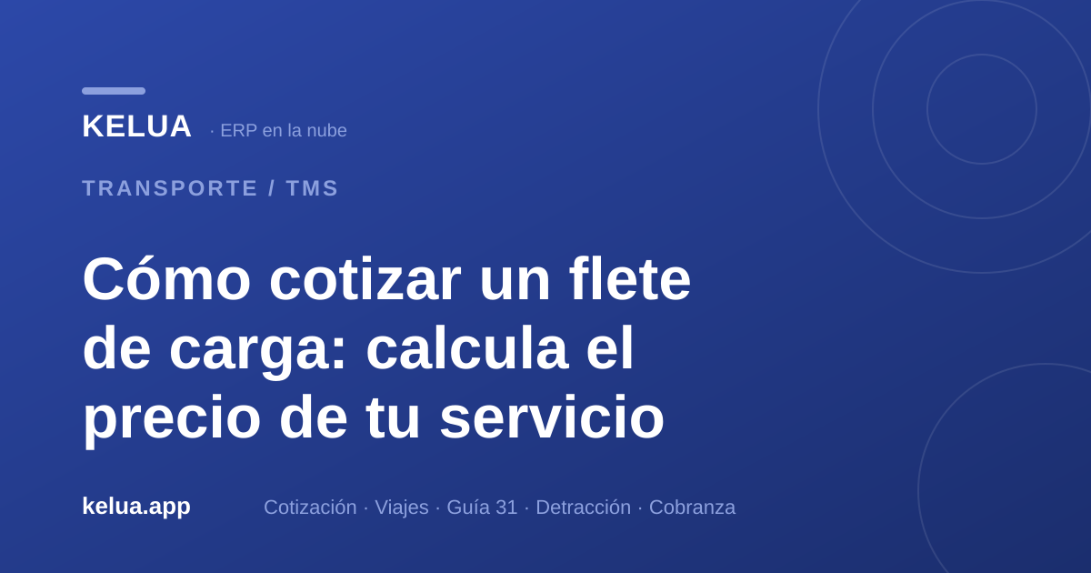 Cómo cotizar un flete de carga: calcula el precio de tu servicio