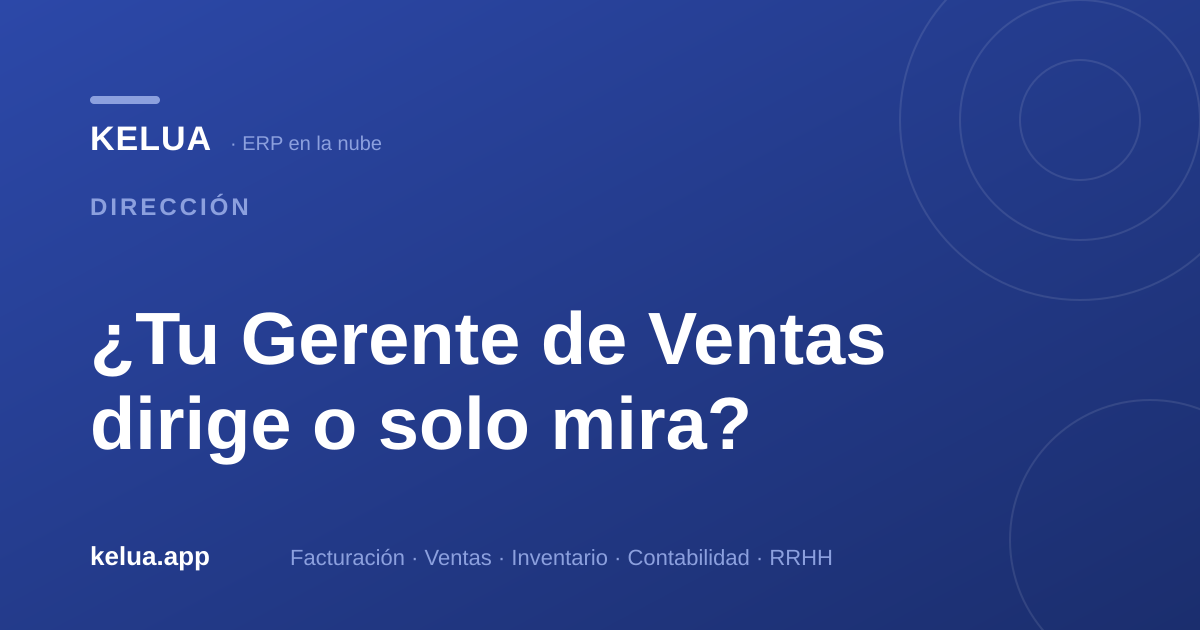 ¿Tu Gerente de Ventas dirige o solo mira? Cómo medir su gestión con datos