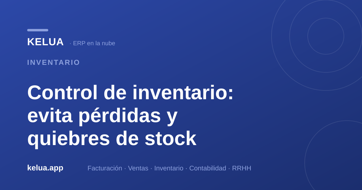 Control de inventario: evita pérdidas y quiebres de stock