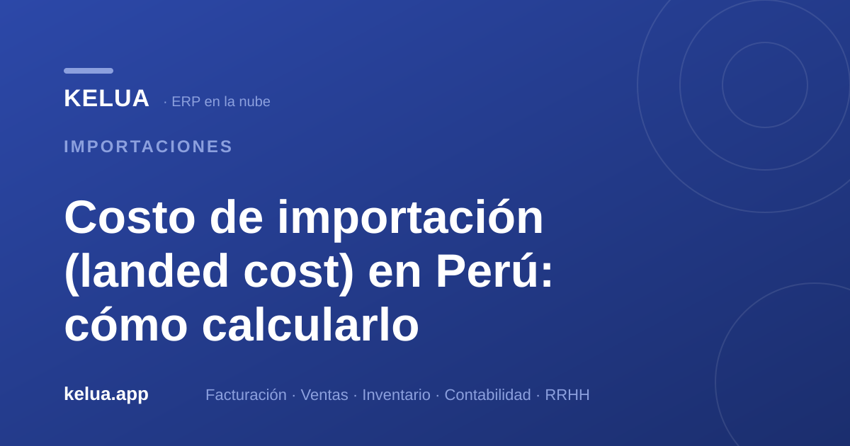 Costo de importación (landed cost) en Perú: cómo calcularlo