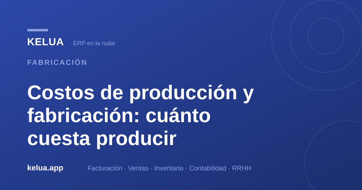 Costos de producción y fabricación: cuánto cuesta producir