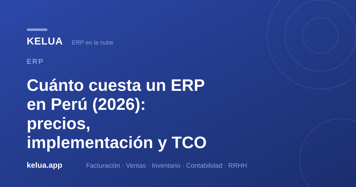 Cuánto cuesta un ERP en Perú (2026): precios, implementación y TCO