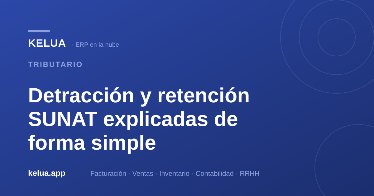 Detracción y retención SUNAT explicadas de forma simple para tu pyme