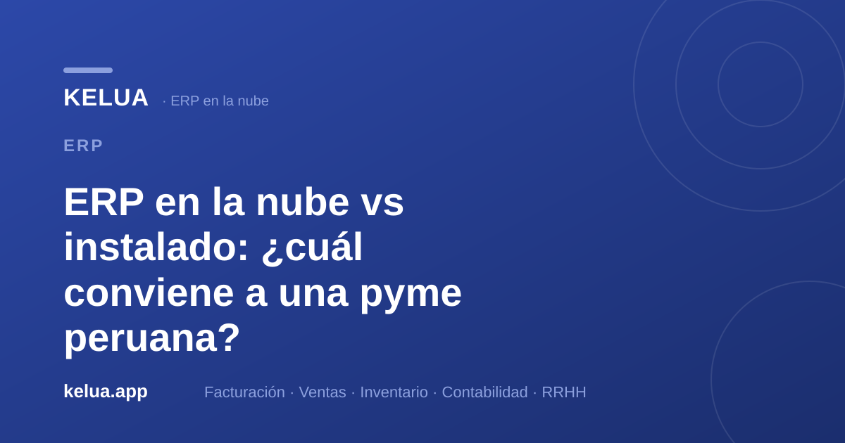 ERP en la nube vs instalado: ¿cuál conviene a tu pyme peruana?
