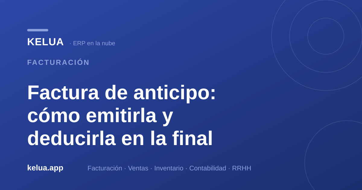 Factura de anticipo: cómo emitirla y deducirla en la final