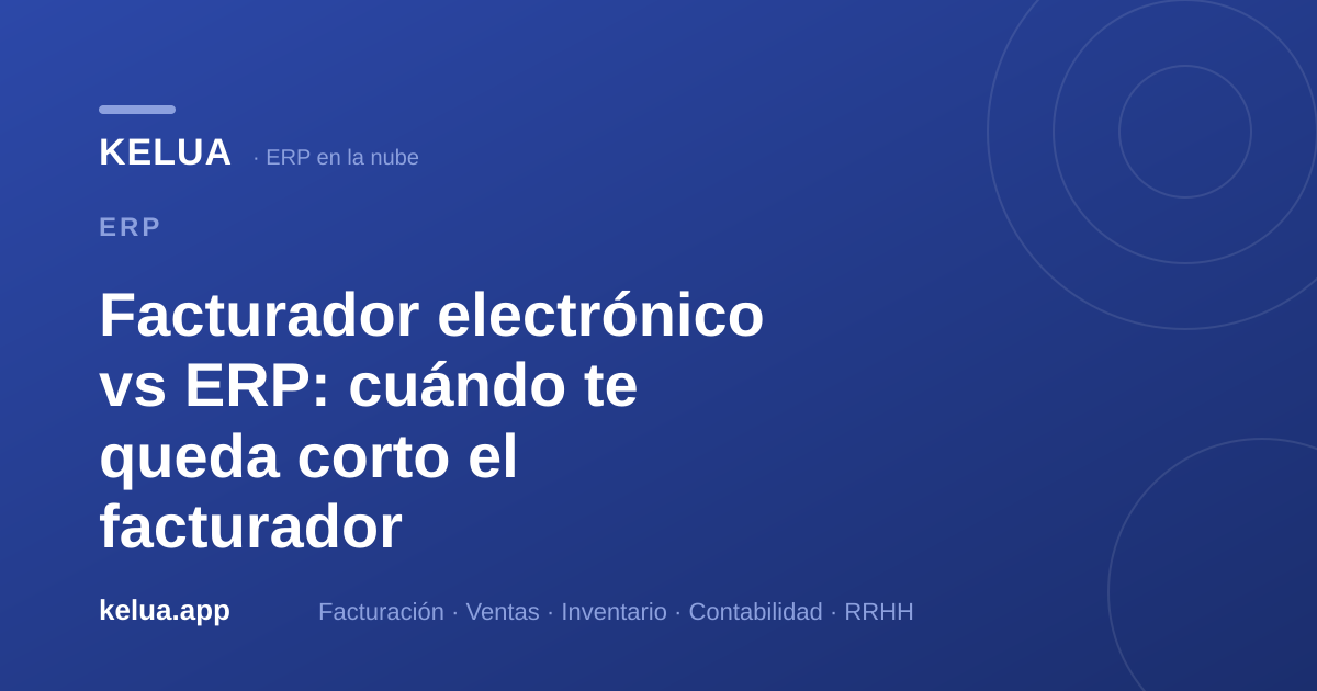 Facturador electrónico vs ERP: cuándo te queda corto el facturador