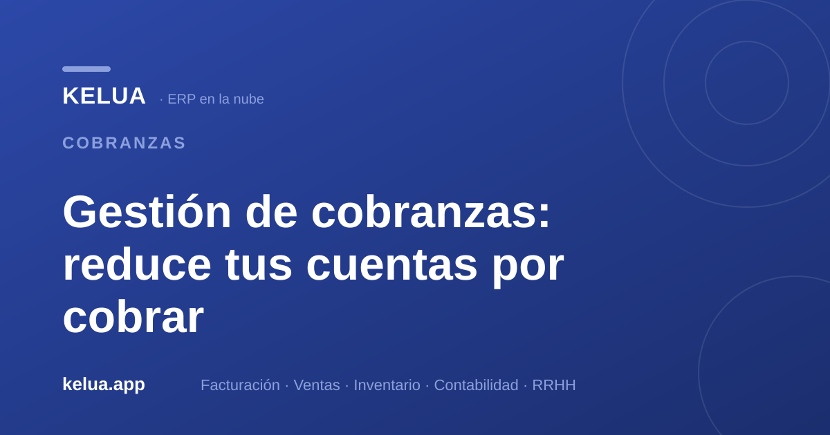 Gestión de cobranzas: reduce tus cuentas por cobrar en 2026