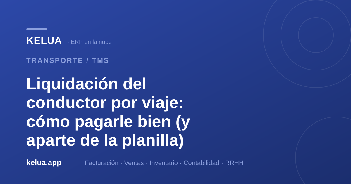 Liquidación del conductor por viaje: % del flete, S/ por km o fijo
