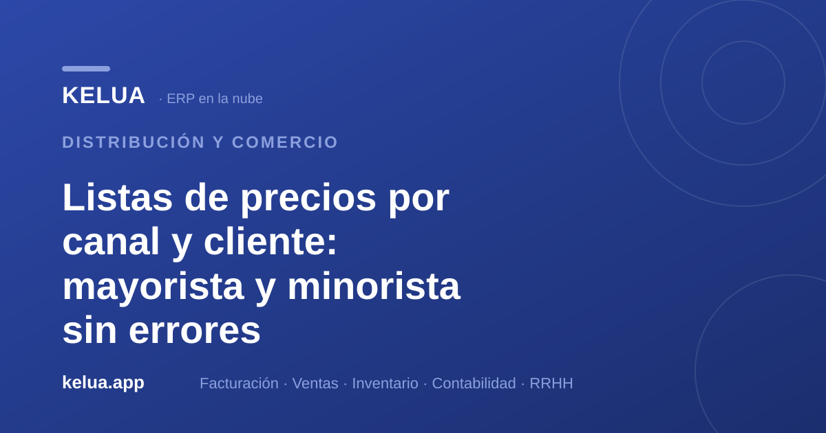 Listas de precios por canal y cliente: mayorista y minorista sin errores