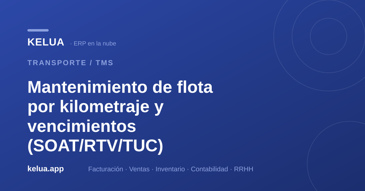 Mantenimiento de flota por kilometraje y vencimientos SOAT/RTV