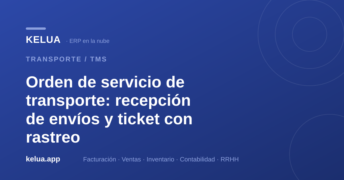 Orden de servicio de transporte: datos, ticket, rastreo y estados