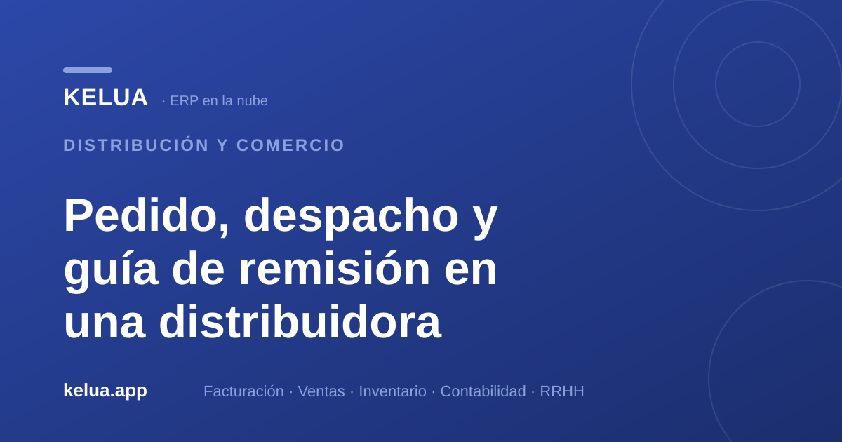 Pedido, despacho y guía de remisión en una distribuidora