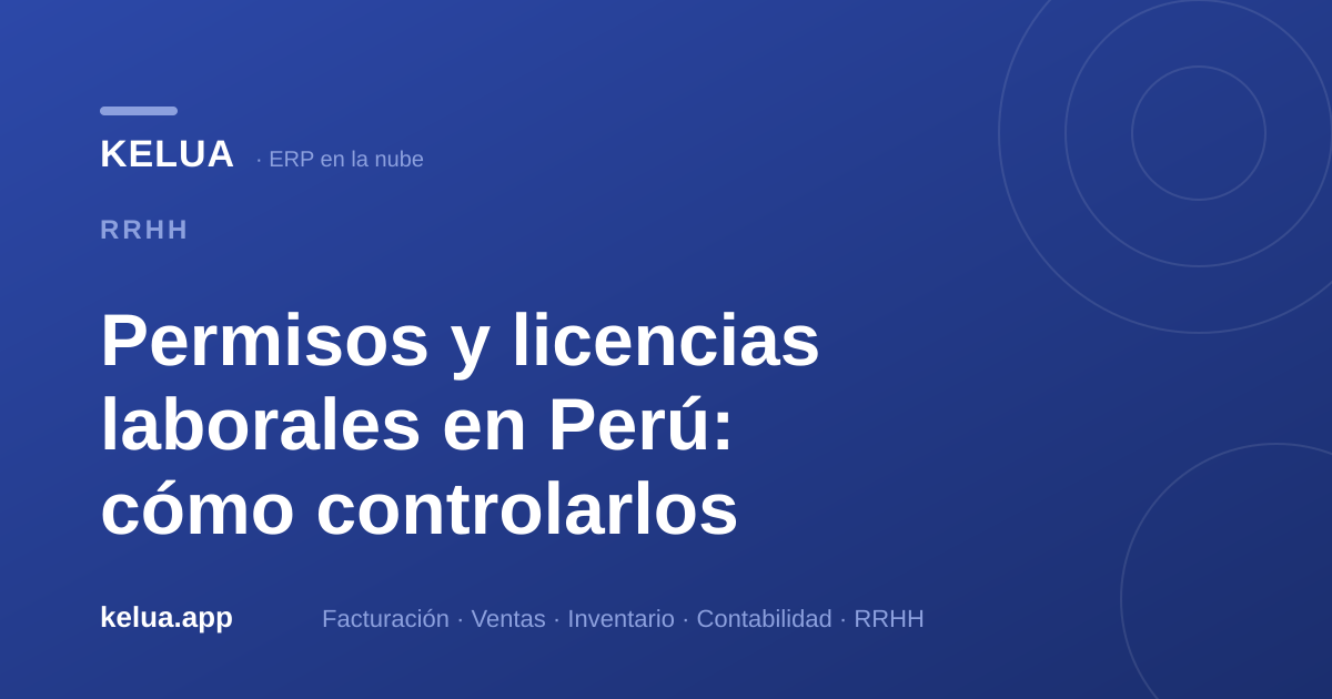 Permisos y licencias laborales en Perú: control eficiente