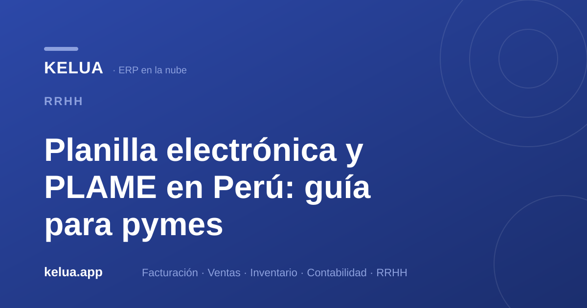 Planilla electrónica y PLAME en Perú: guía práctica para pymes