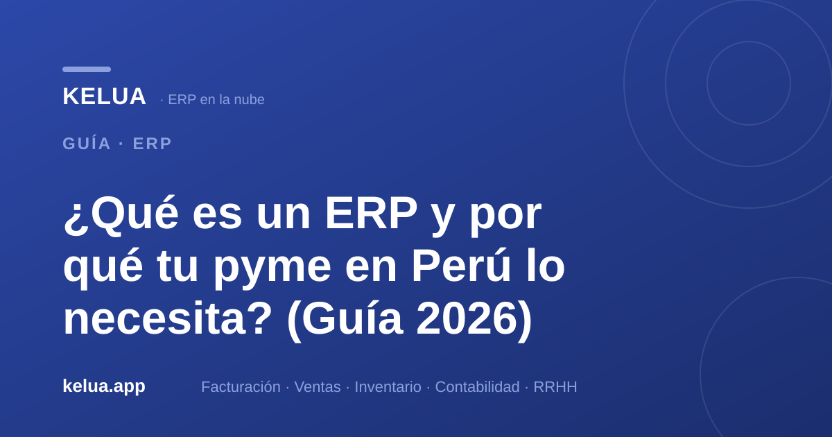 ¿Qué es un ERP y por qué tu pyme en Perú lo necesita? (Guía 2026)