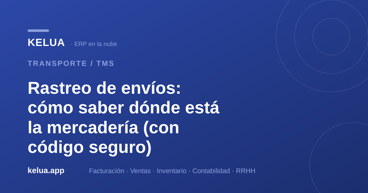 Rastreo de envíos: tracking seguro para tus clientes de carga