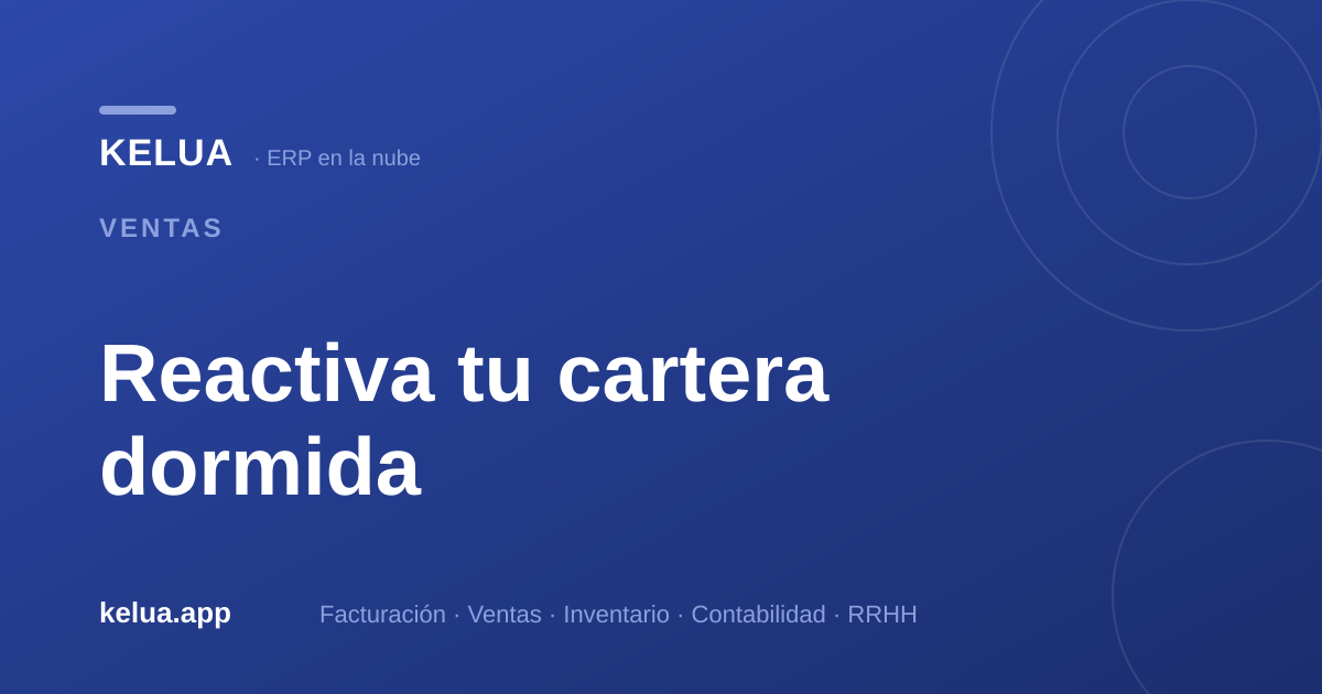 Clientes que ya no te compran: cómo reactivar tu cartera dormida (la venta más barata)